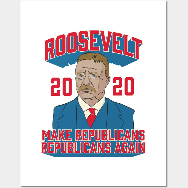 Roosevelt 2020 Make Republicans Republicans Again Wall Art by Vector Deluxe